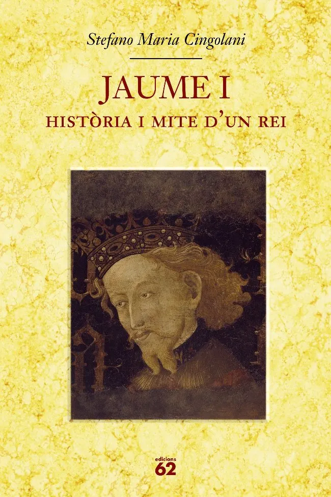 JAUME I. HISTORIA I MITE D'UN REI