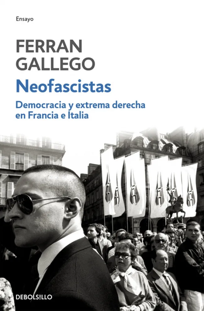 Neofascistas. Democracia y extrema derecha en Francia e Italia