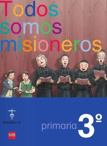 TODOS SOMOS MISIONEROS(MARIANISTA 07-3EP.