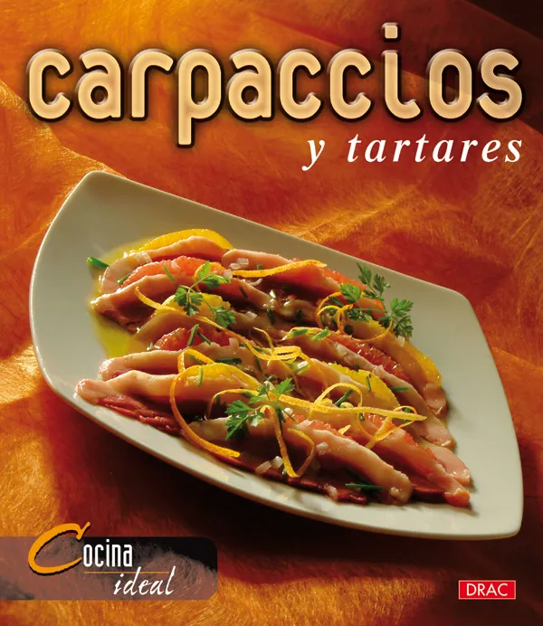 Cocina Ideal. CARPACCIOS Y TARTARES