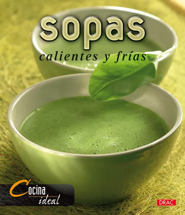 Cocina Ideal. SOPAS FRÍAS Y CALIENTES