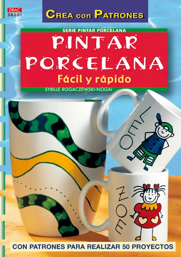 Serie Pintar Porcelana nº 1. PINTAR PORCELANA FÁCIL Y RÁPIDO
