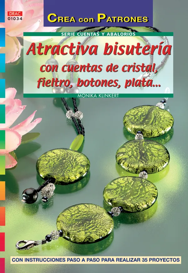Serie Cuentas y Abalorios nº 34 ATRACTIVA BISUTERÍA CON CUENTAS DE CRISTAL, FIELTRO, BOTONES