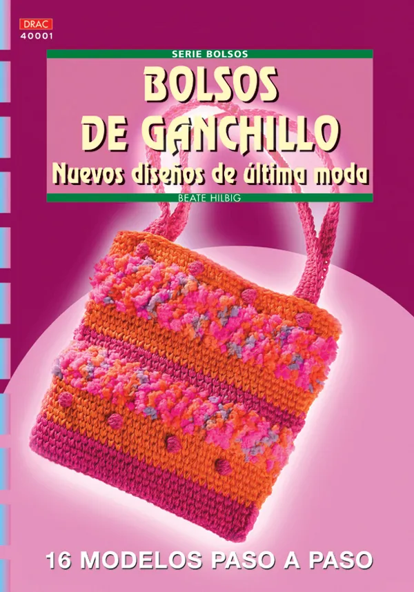 Serie Bolsos nº 1. BOLSOS DE GANCHILLO. NUEVOS DISEÑOS DE ÚLTIMA MODA
