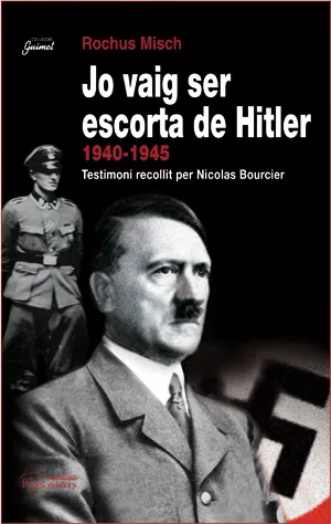 JO VAIG SER ESCORTA DE HITLER 1940 1945