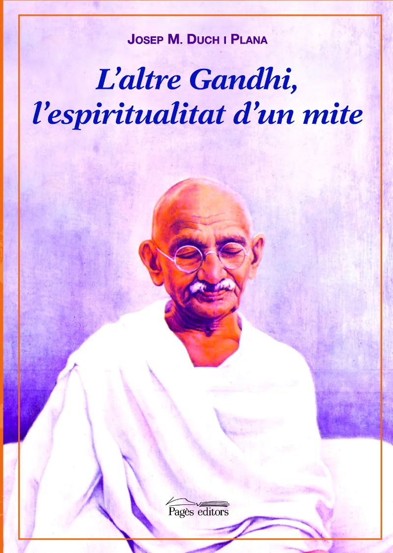 ALTRE GANDHI L'ESPIRITUALITAT D'UN MITE, L'