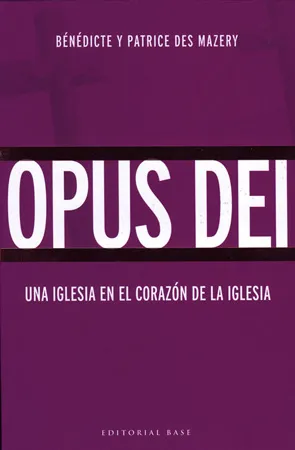 OPUS DEI UNA IGLESIA EN EL CORAZON DE LA IGLESIA -