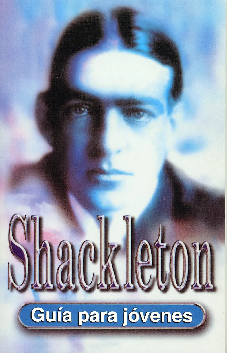 SHACKLETON. GUIA PARA JOVENES