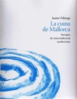 CUINA DE MALLORCA,LA -RECEPTES DE CUINA TRADICIONA