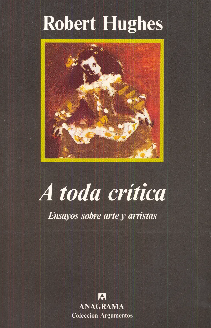 A TODA CRITICA.ENSAYOS SOBRE ARTE Y ARTISTAS
