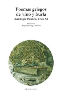 POEMAS GRIEGOS DE VINO Y BURLA: ANTOLOGIA PALATINA
