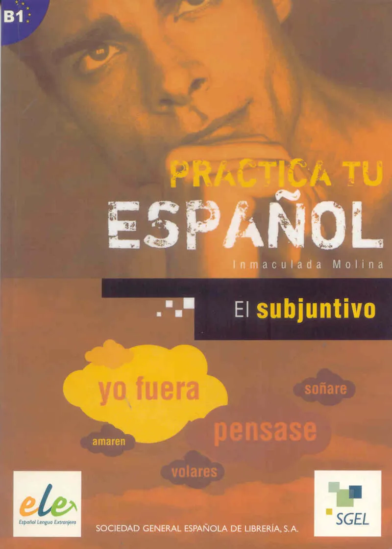 PRACTICA TU ESPAÑOL: EL SUBJUNTIVO B1