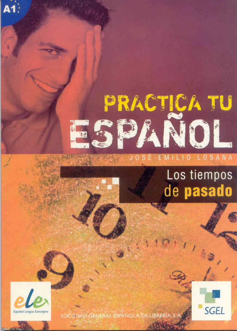 PRACTICA TU ESPAÑOL: LOS TIEMPOS DEL PASADO B1