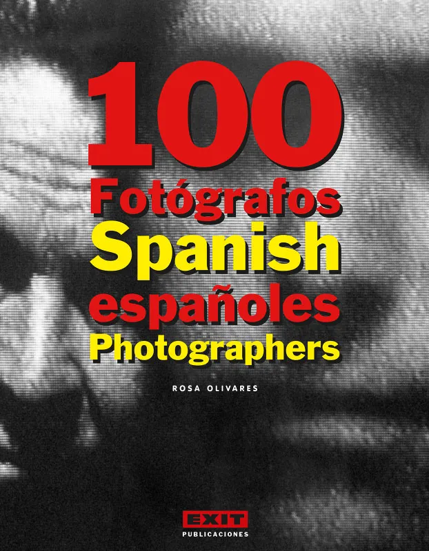 100 FOTOGRAFOS ESPAÑOLES SPANISH PHOTOGRAPHERS