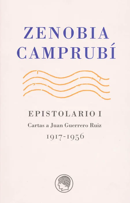 EPISTOLARIO I -CARTAS A JUAN GUERRERO RUIZ 1917/