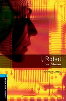 I, ROBOT - SHORT STORIES ED 08 BOOKWORMS 5 B2