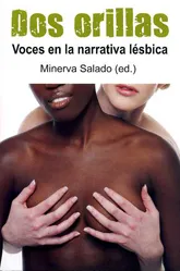 DOS ORILLAS -VOCES EN LA NARRATIVA LESBICA-