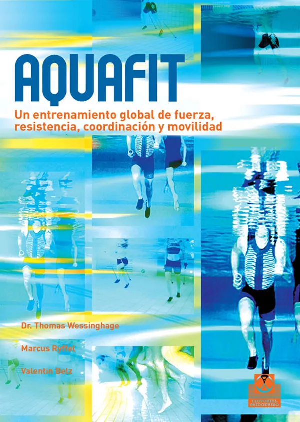 AQUAFIT. Entrenamiento global de fuerza, resistencia, coordinación y movilidad (Color)