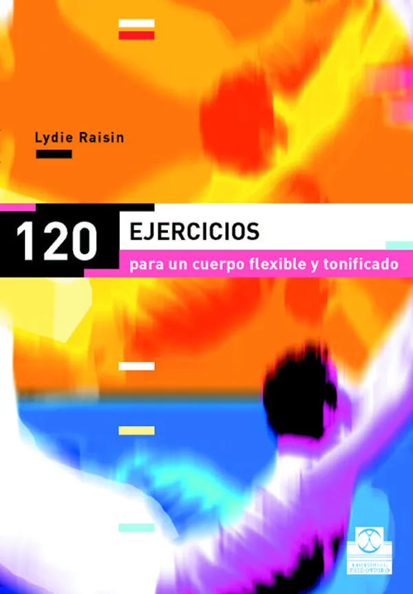 CIENTO 20 EJERCICIOS PARA UN CUERPO FLEXIBLE Y TONIFICADO (Color)