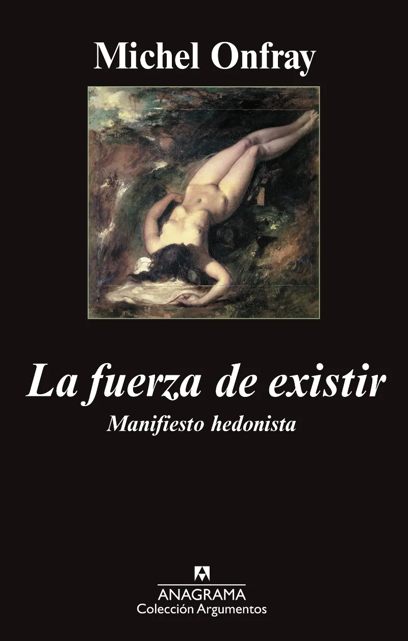 FUERZA DE EXISTIR,LA -MANIFIESTO HEDONISTA-