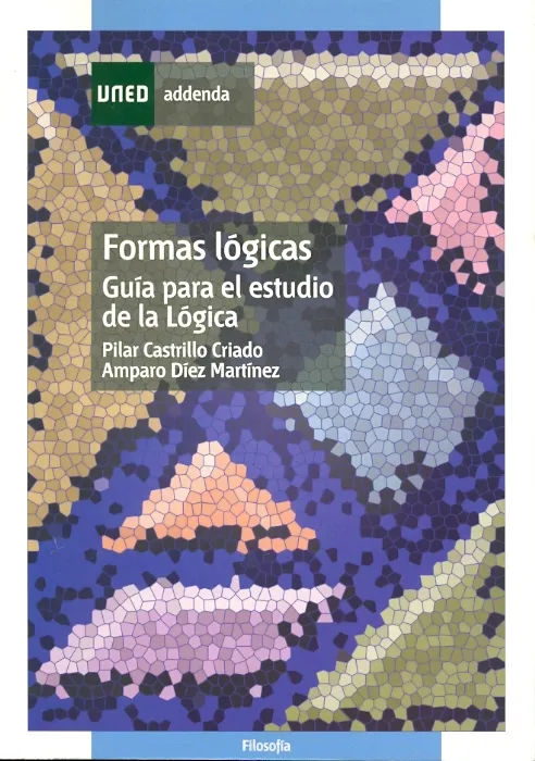 FORMAS LÓGICAS: GUÍA PARA EL ESTUDIO DE LA LÓGICA