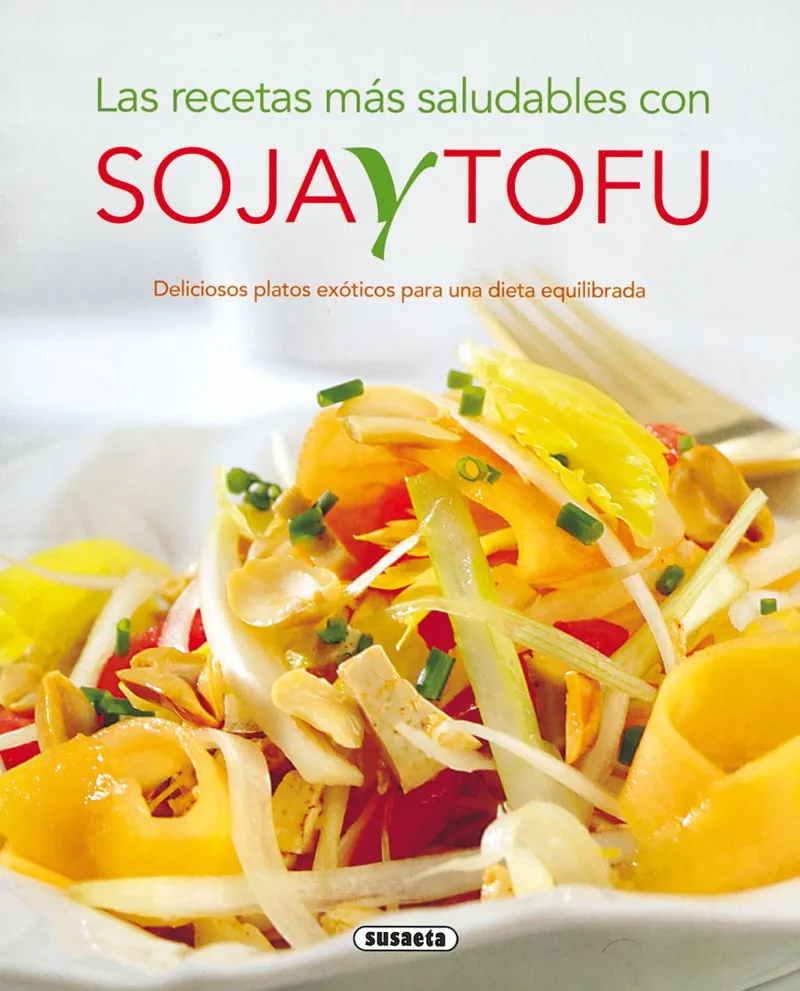 RECETAS MAS SALUDABLES CON SOJA Y TOFU,LAS