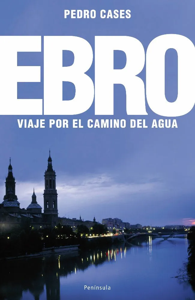 EBRO,EL -VIAJE POR EL CAMINO DEL AGUA-
