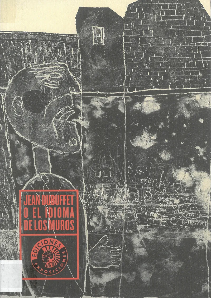 JEAN DUBUFFET O EL IDIOMA DE LOS MUROS