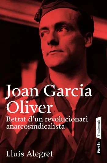 JOAN GARCIA OLIVER RETRAT D'UN REVOLUCIONARI ANAR