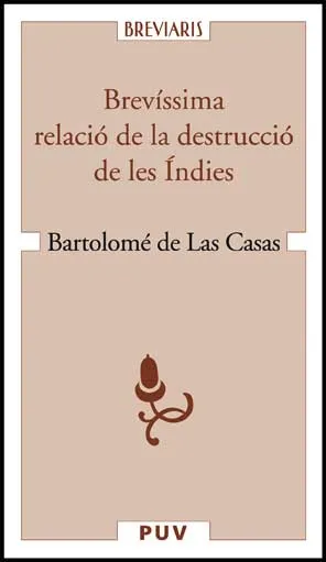 BREVISSIMA RELACIO DE LA DESTRUCCIO DE LES INDIES