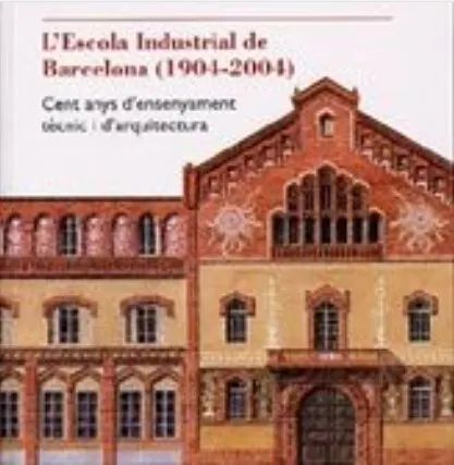 ESCOLA INDUSTRIAL DE BARCELONA (1904-2004),L'