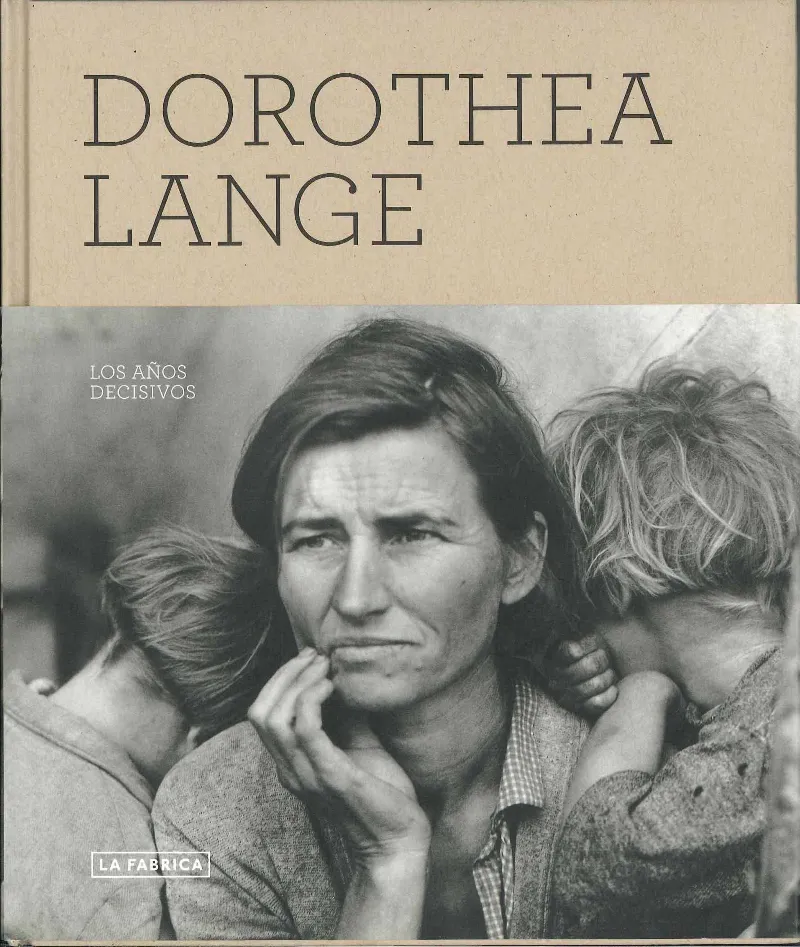 DOROTHEA LANGE LOS AÑOS DECISIVOS