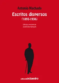 ESCRITOS DISPERSOS ANTONIO MACHADO 1893 1936