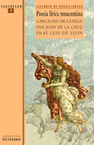 Poesía lírica renacentista. Garcilaso de la Vega, San Juan de la Cruz y Fray Luis de León