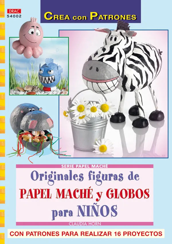 Serie Papel Maché nº 2. ORIGINALES FIGURAS DE PAPEL MACHÉ Y GLOBOS PARA NIÑOS.
