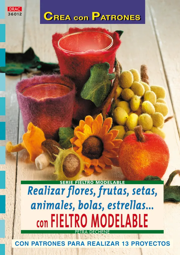 Serie Fieltro Modelable nº 12. REALIZAR FLORES, FRUTAS, SETAS, ANIMALES, BOLAS, ESTRELLAS...