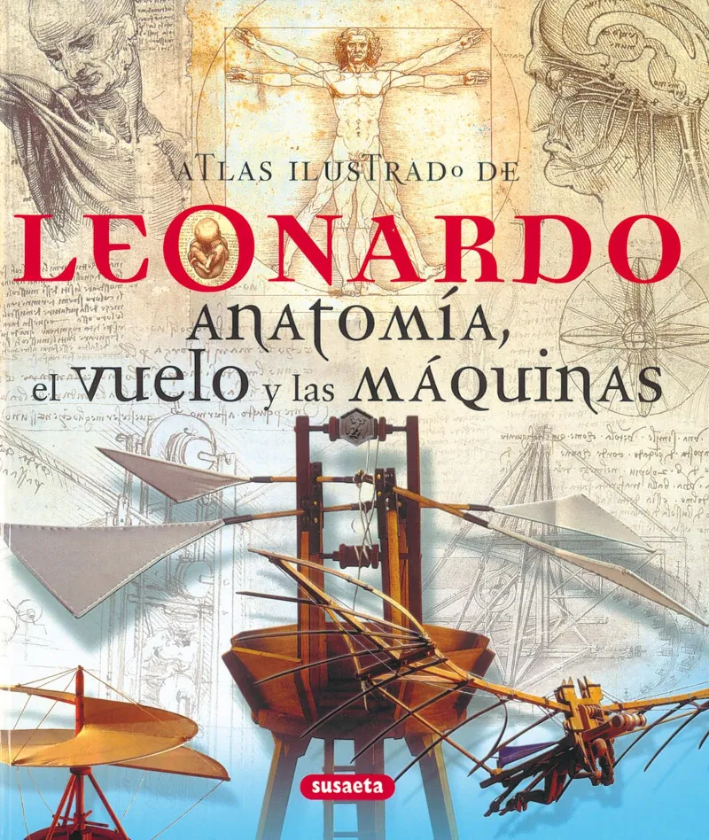 LEONARDO -ANATOMIA , EL VUELO Y LA MAQUINAS-