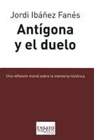 ANTIGONA Y EL DUELO -UNA REFLEXION MORAL SOBRE
