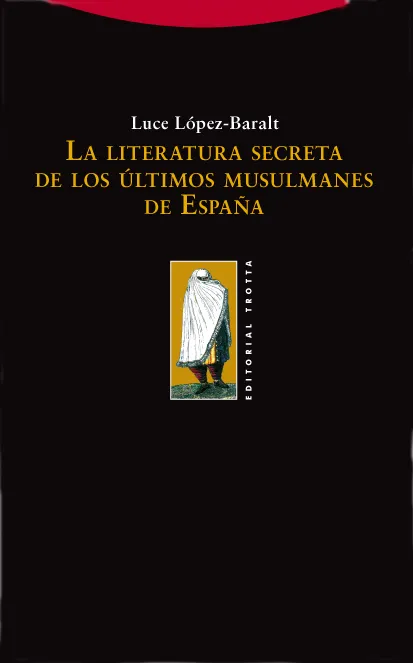 LITERATURA SECRETA DE LOS ULTIMOS MUSULMANES DE ES