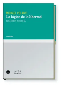 LOGICA PARA LA LIBERTAD,LA -REFLEXIONES Y REPLICA