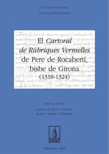 El Cartoral de Rúbriques Vermelles de Pere de Rocabertí, Bisbe de Girona (1318-1324)