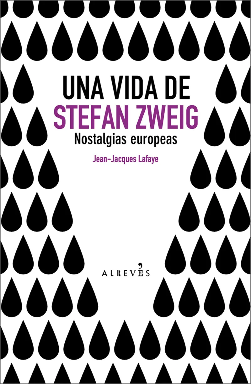 VIDA DE STEFAN ZWEIG,UNA -NOSTALGIAS EUROPEAS-
