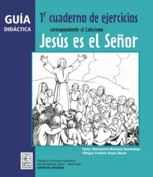 Guía didáctica 1r Cuaderno de ejercicios correspondiente al Catecismo Jesús es el Señor