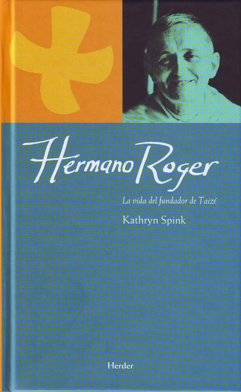 HERMANO ROGER LA VIDA DEL FUNDADOR DE TAIZE