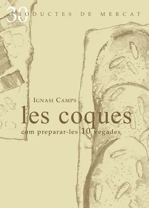 COQUES, LES -COM PREPARAR-LES 10 VEGADES-