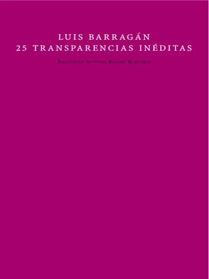 LUIS BARRAGAN 25 TRANSPARENCIAS INDEDITAS