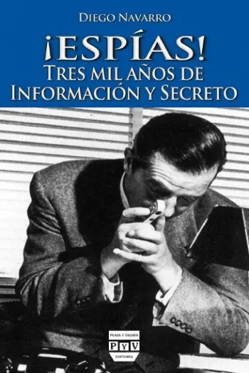ESPIAS TRES MIL AÑOS DE INFORMACION Y SECRETO