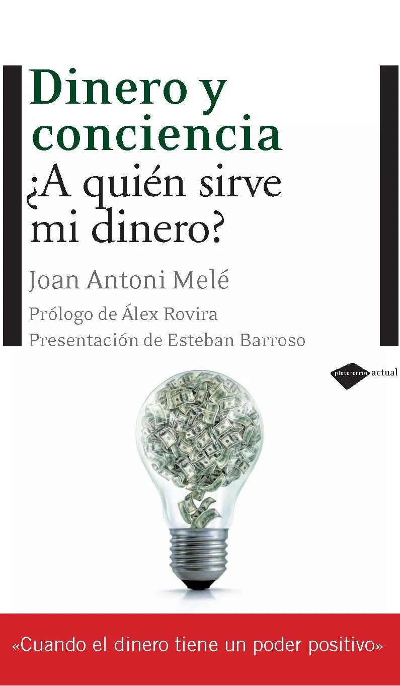 DINERO Y CONCIENCIA -A QUIEN SIRVE MI DINERO?-