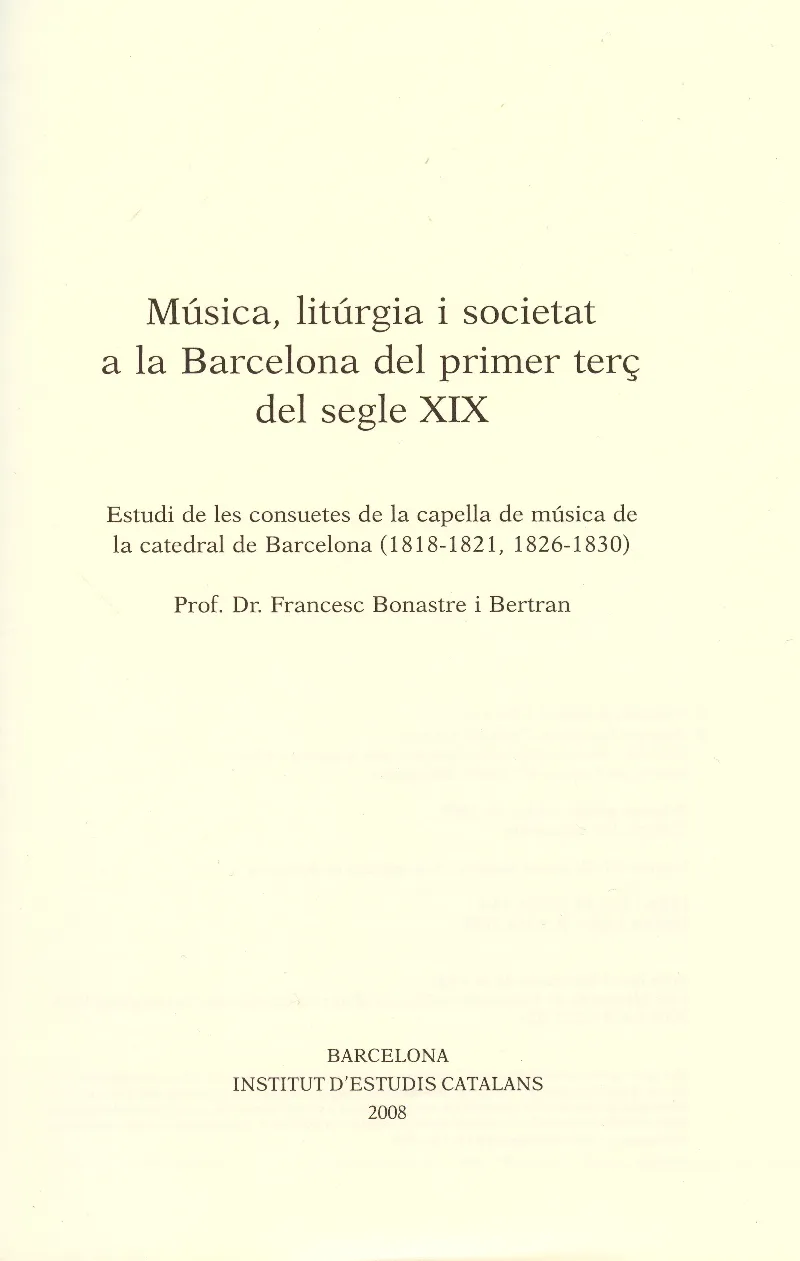 Música, litúrgia i societat a la Barcelona del primer terç del segle XIX : estudi de les consuetes de la capella de música de la catedral de Barcelona