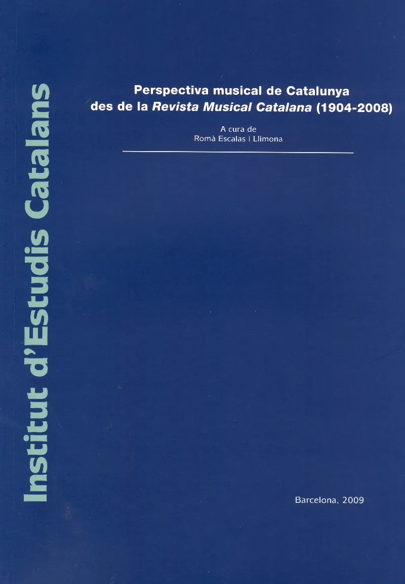 Perspectiva musical de Catalunya des de la Revista Musical Catalana (1904-2008) / A cura de Romà Escalas i Llimona